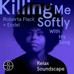 Killing Me Softly With His Song (Relax 7) [Soundscape]