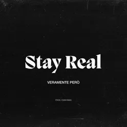 Stay Real (Veramente Però)