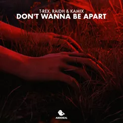 Don’t Wanna Be Apart (Extended Mix)