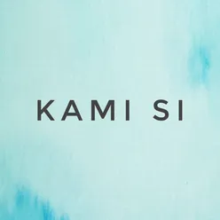 Kami Si (feat. Clark & Ej)