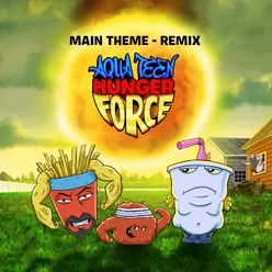 Aqua Teen Hunger Force (Main Theme - Remix) [from "Aqua Teen Hunger Force: Season 12"]