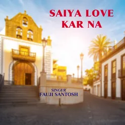 Saiya Love Kar Na