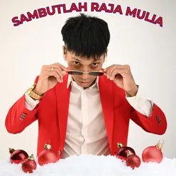 Sambutlah Raja Mulia