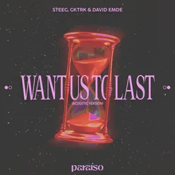 Want Us To Last (Acoustic)