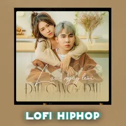 Lại 1 Ngày Trôi Đau Càng Đau (Lofi Hiphop)