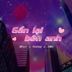 Gần Lại Bên Anh