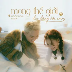 mong thế giới dịu dàng với em (feat. O.lew)