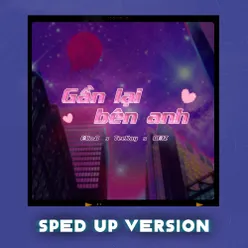 Gần Lại Bên Anh (Sped Up Version)