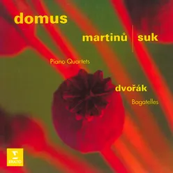 Martinů & Suk: Piano Quartets - Dvořák: Bagatelles, Op. 47