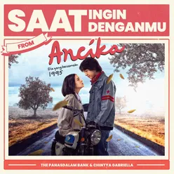 Saat Ingin Denganmu (From ”Ancika: Dia Yang Bersamaku 1995”)