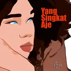 Yang Singkat Aje