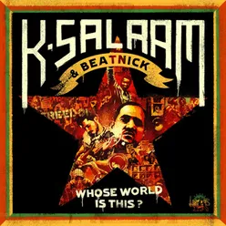 K-Salaam & Beatnick: Whose World Is This?