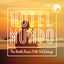 Hotel Mundo: The World Music Chill-Out Lounge, Vol. 1