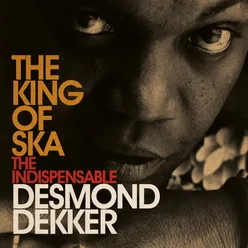 King Of Ska: The Indispensable Desmond Dekker