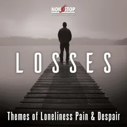 Losses: Themes of Loneliness Pain & Despair