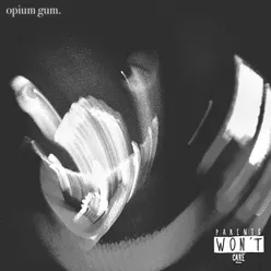 opium gum.