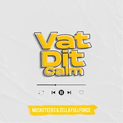 Vat Dit Calm (feat. Zella Fullforce)