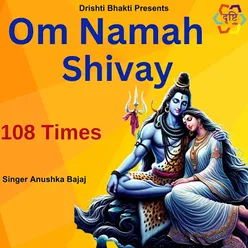 Om Namah Shivay 108 Times