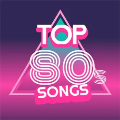 Top 80s Songs (The Greatest Eighties Hits)