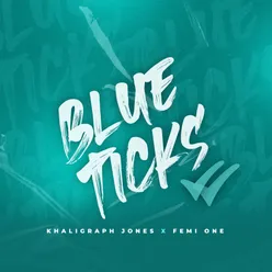 Blue Ticks (feat. Femi One)