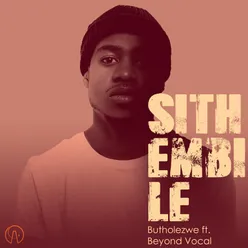 Sithembile (feat. Beyond Vocal)