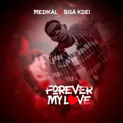 Forever My Love (feat. Bisa Kdei)