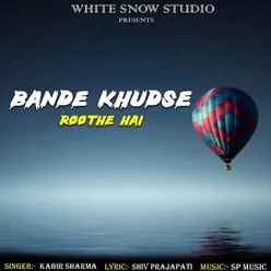 Bande Khudse Roothe Hai