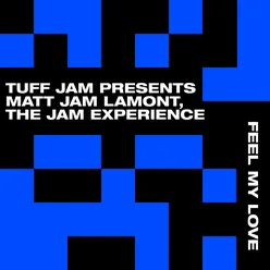Feel My Love (Tuff Jam & Matt Jam Lamont Present The Jam Experience) [$ki Remix]