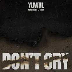 Don’t Cry (feat. TRADE L, Chan)