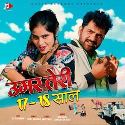 Umar Teri 17-18 Saal (feat. Uttar Kumar)