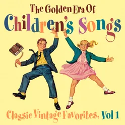 The Golden Era of Children's Songs - Classic Vintage Favorites, Vol. 1