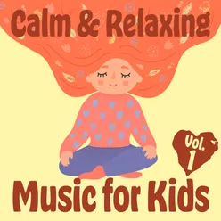Calm & Relaxing Music for Kids, Vol. 1