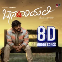 Baanadariyalli 8D Audio Songs