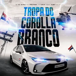 Tropa do Corolla Branco (feat. DJRT Do Jaca)
