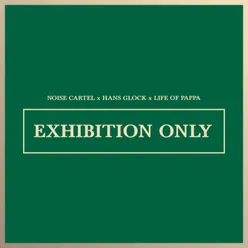 Exhibition Only (Feat Life Of Pappa)