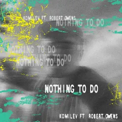 Nothing To Do  (feat. Robert Owens)