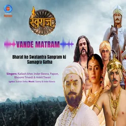 Vande Matram (From "Swaraj") [Bharat Ke Swatantra Sangram Ki Samagra Gatha]