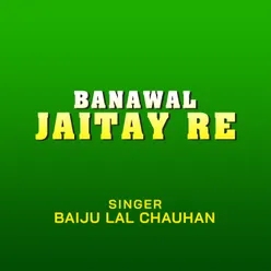Banawal Jaitay Re