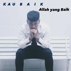 Kau Baik, Allah Yang Baik