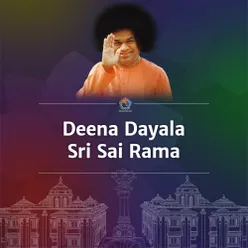 Deena Dayala Sri Sai Rama