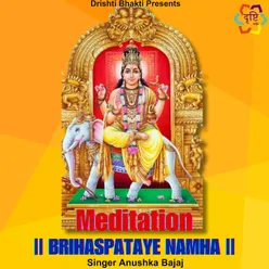 Meditation Brihaspataye Namha