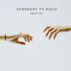 Somebody To Hold