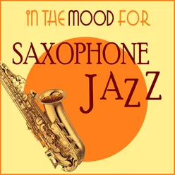In the Mood for Saxophone Jazz