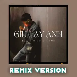 Giữ Lấy Anh (Remix Version)