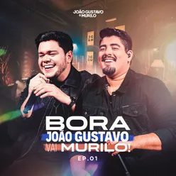 Bora João Gustavo, Vai Murilo!