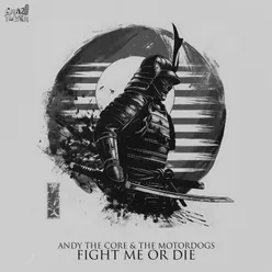 FIGHT ME OR DIE (feat. The Motordogs)