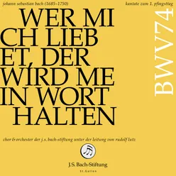 Kantate zum 1. Pfingsttag -  Wer mich liebet, der wird mein Wort halten, BWV 74: I. Wer mich liebet, der wird mein Wort halten