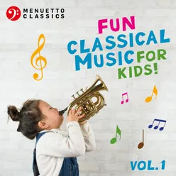 Fun Classical Music for Kids! (Vol. 1)
