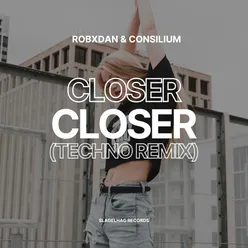 Closer (Techno Remix)