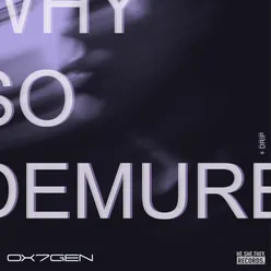 Why So Demure? (Edit)